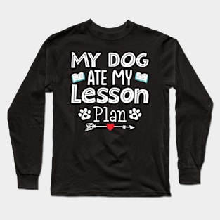 My Dog Ate My Lesson Plan Long Sleeve T-Shirt